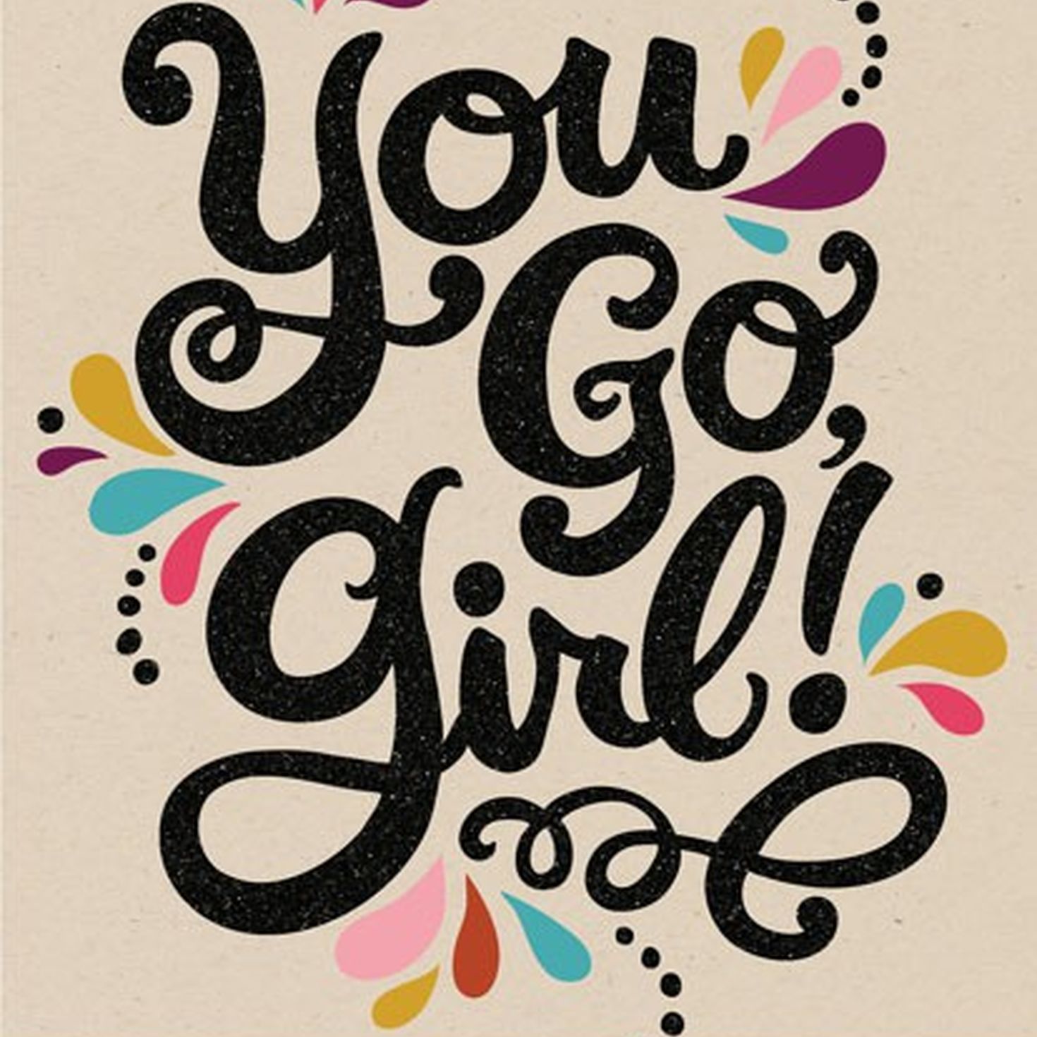 March. The "YOU GO GIRL!" Month.